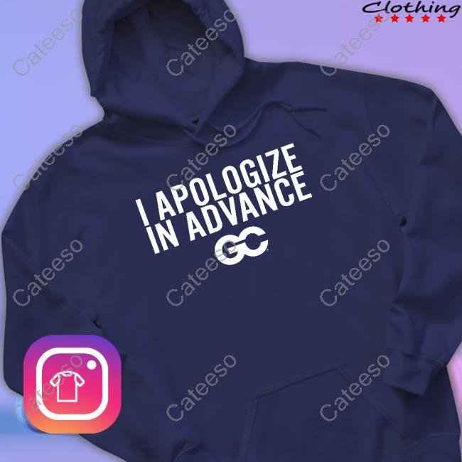 I Apologize In Advance Long Sleeve T Shirt Barstoolbigcat I Apologize In Advance Long Sleeve T Shirt Barstoolbigcat