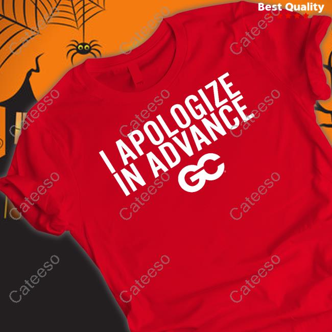 I Apologize In Advance Long Sleeve T Shirt Barstoolbigcat I Apologize In Advance Long Sleeve T Shirt Barstoolbigcat