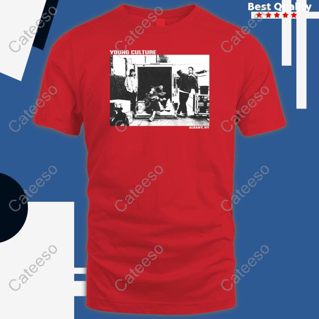 Young Culture Albany. Ny T-Shirt, Hoodie, Tank Top, Sweater And Long Sleeve T-Shirt