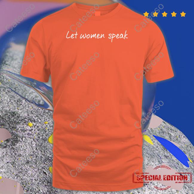 Let Women Speak Shirts Adult Human Female Store