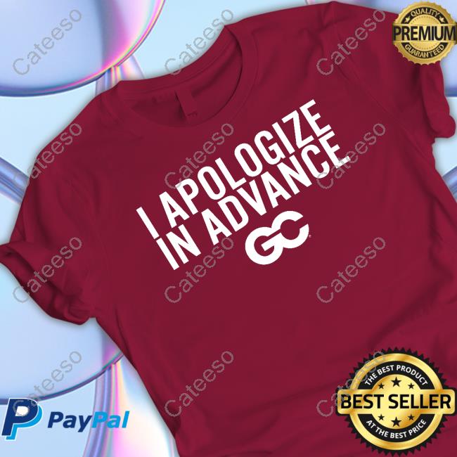 I Apologize In Advance Long Sleeve T Shirt Barstoolbigcat I Apologize In Advance Long Sleeve T Shirt Barstoolbigcat