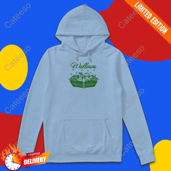 Wallows Tell Me That It's Over Hooded Sweatshirt Wallows Tell Me That It's Over Hooded Sweatshirt