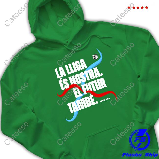 La Lliga Es Nostra El Futur Tambe Tee Barcatimes