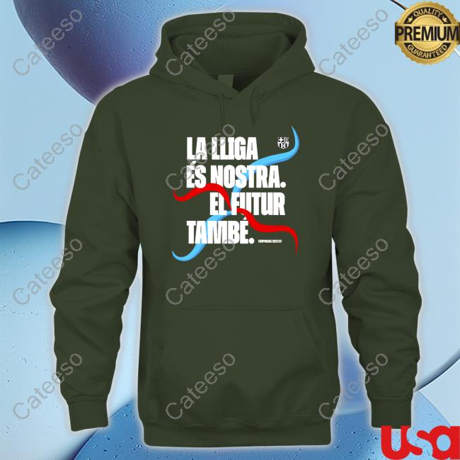 La Lliga Es Nostra El Futur Tambe Tee Barcatimes La Lliga Es Nostra El Futur Tambe Tee Barcatimes