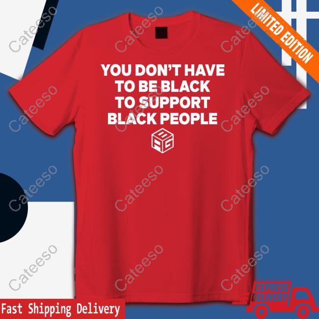 Just Mike Wearing You Don't Have To Be Black To Support Black People Tank Top Just Mike Wearing You Don't Have To Be Black To Support Black People Tank Top