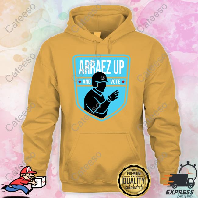 Arraez Up And Vote Shirt Arraez Up And Vote Shirt