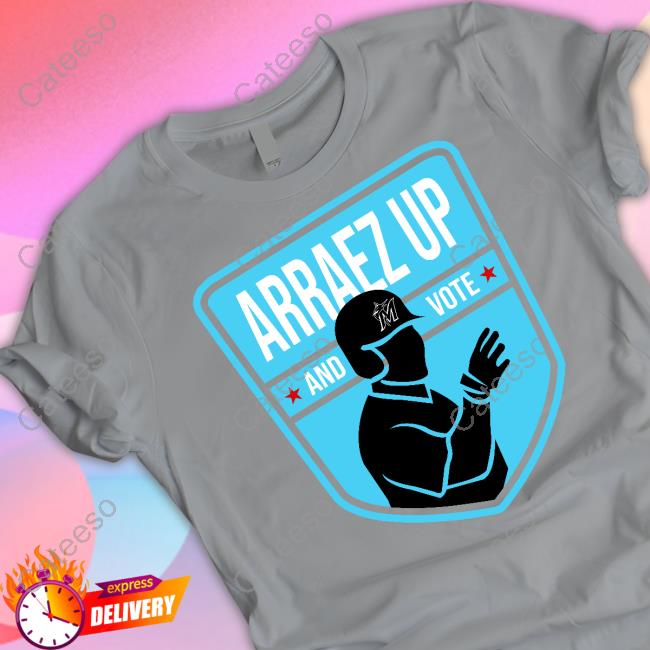 Arraez Up And Vote Shirt Arraez Up And Vote Shirt