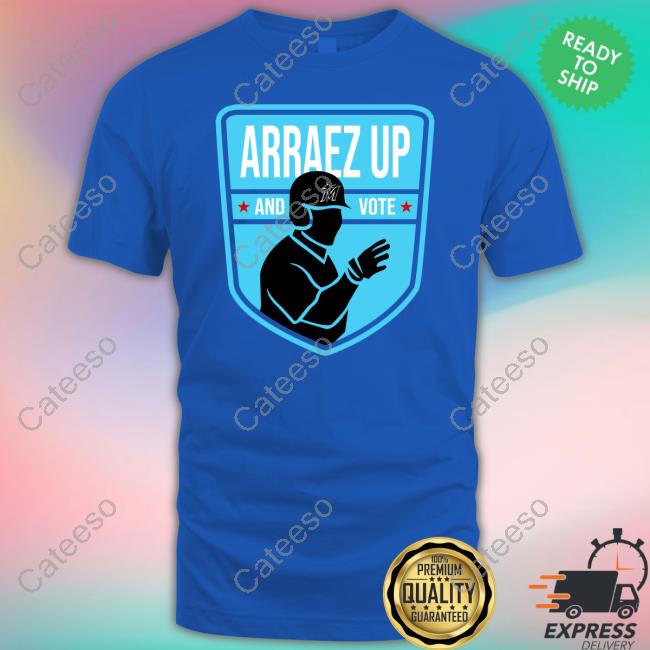 Arraez Up And Vote Shirt Arraez Up And Vote Shirt