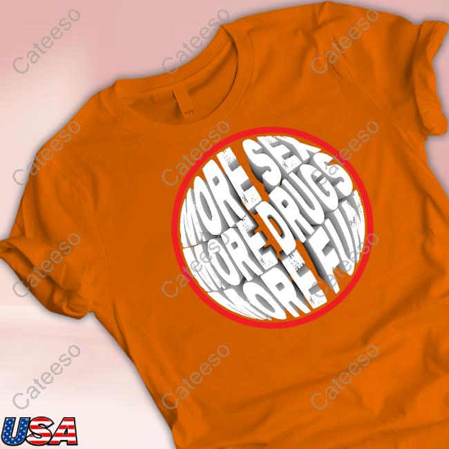 More Sex More Drugs More Fun Tee Shirt Michael Alexander More Sex More Drugs More Fun Tee Shirt Michael Alexander