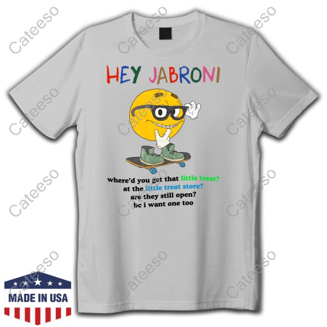 Hey Jabroni Where'd You Get That Little Treat At The Little Treat Store Hoodie Jmcgg Hey Jabroni Where'd You Get That Little Treat At The Little Treat Store Hoodie Jmcgg
