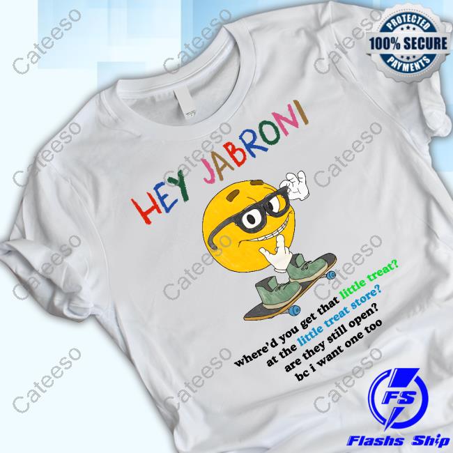 Hey Jabroni Where'd You Get That Little Treat At The Little Treat Store Hoodie Jmcgg Hey Jabroni Where'd You Get That Little Treat At The Little Treat Store Hoodie Jmcgg