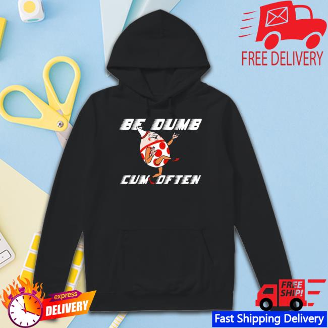Humpty Dumpty Be Dumb Cum Often Cartoon Hoodie Humpty Dumpty Be Dumb Cum Often Cartoon Hoodie