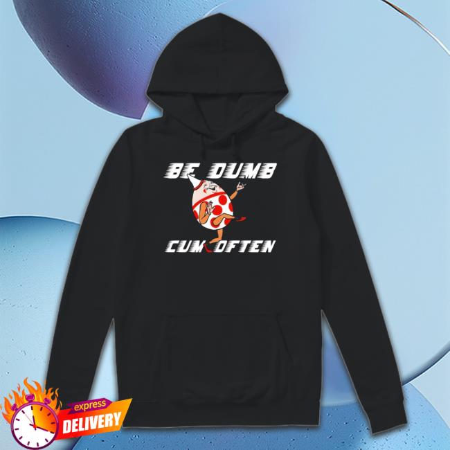 Humpty Dumpty Be Dumb Cum Often Cartoon Hoodie Humpty Dumpty Be Dumb Cum Often Cartoon Hoodie