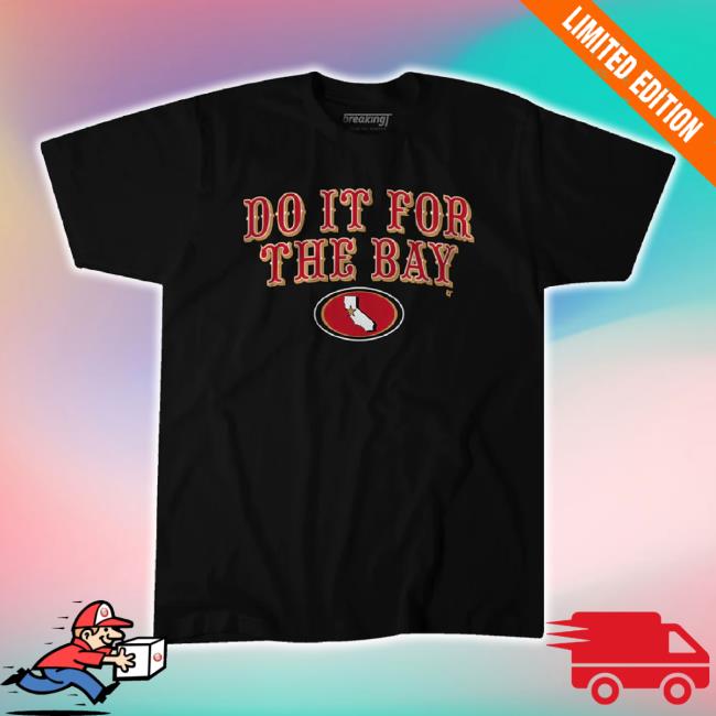 Original Breakingt Merch Store San Francisco Football: Do It For The Bay Shirts Breakingt Shop