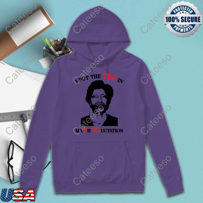 Gotfunnymerch Ted In Math Education Shirt Gotfunnymerch Ted In Math Education Shirt