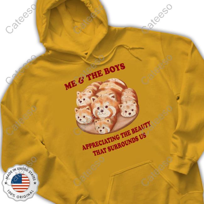 Me And The Boys Appreciating The Beauty That Surrounds Us Hoodie Me And The Boys Appreciating The Beauty That Surrounds Us Hoodie
