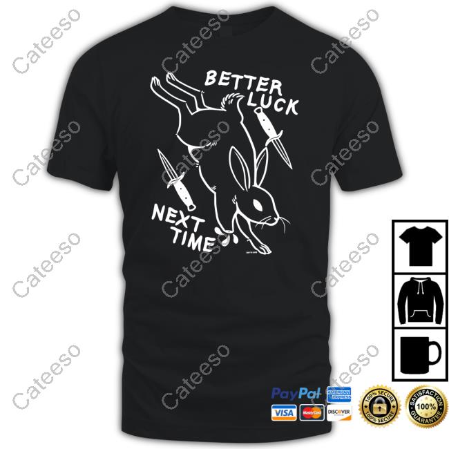 Better Luck Next Time Rabbit T-Shirts Better Luck Next Time Rabbit T-Shirts