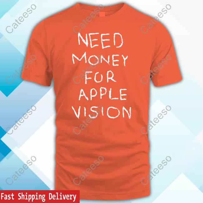 Influencers In The Wild Need Money For Apple Vision Shirt