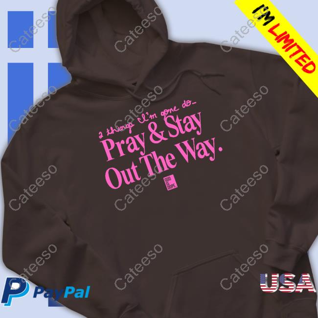 2 Things I'm Gone Do Pray & Stay Out The Way Hoodie