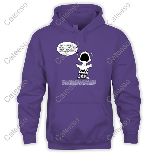 Failhousebrand Merch Good Grief They Put Me On A Shirt Made Of 100% Asbestos T Shirt Matt Danger