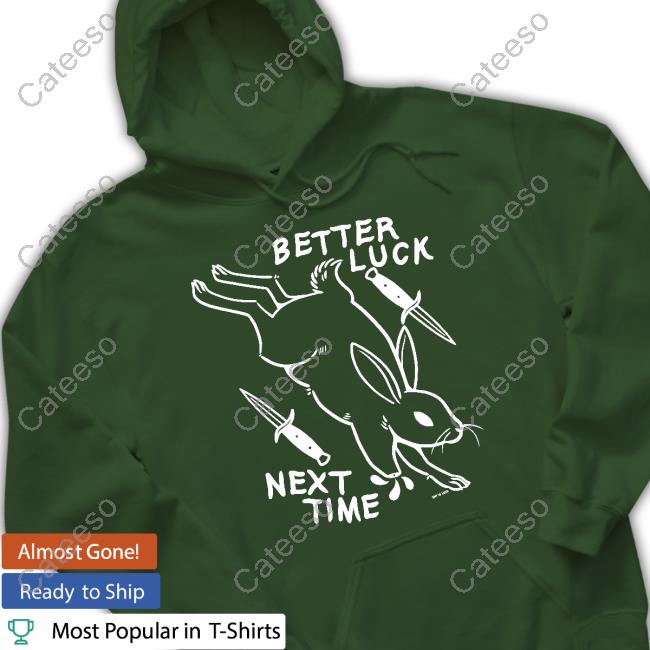 Better Luck Next Time Rabbit T-Shirts Better Luck Next Time Rabbit T-Shirts