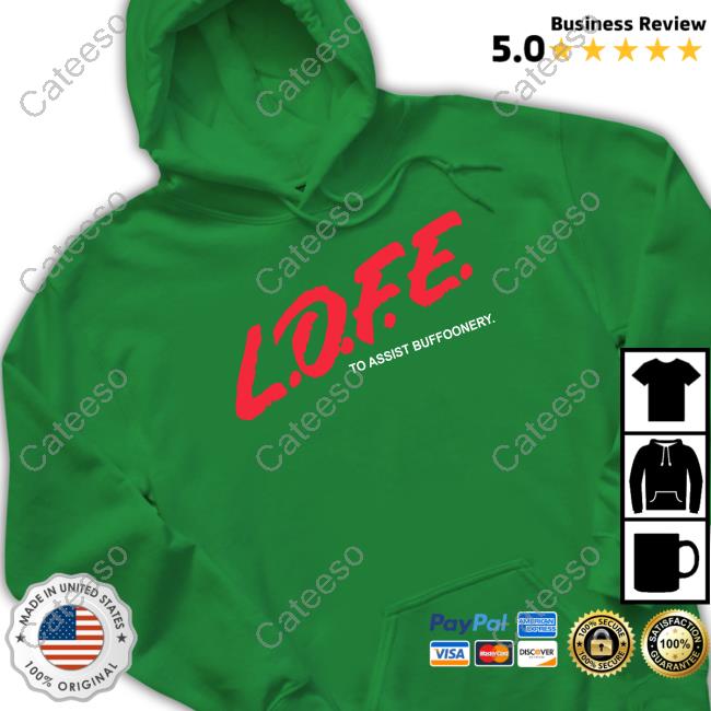 Lofe To Assist Buffoonery T Shirt Lofe To Assist Buffoonery T Shirt