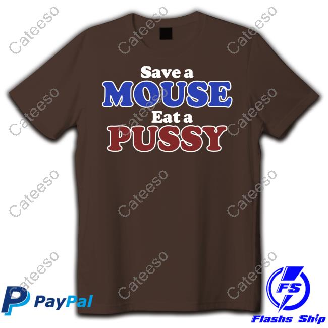 Save A Spyrelo Mouse Eat A Pussy Shirt