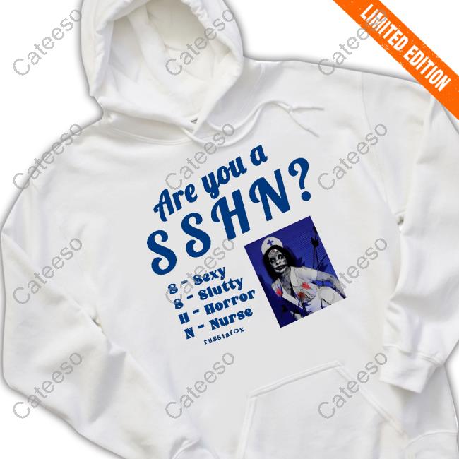 Russiafox12 Are You A Sshn Sexy Slutty Horror Nurse Hoodie Are You A Sshn Sexy Slutty Horror Nurse Hoodie