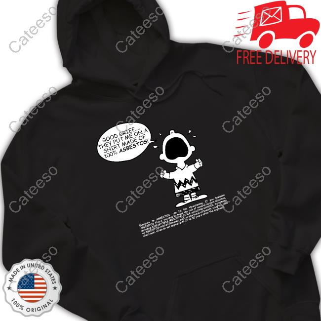 Matt Danger Good Grief They Put Me On A Shirt Made Of 100% Asbestos Shirt Matt Danger Good Grief They Put Me On A Shirt Made Of 100% Asbestos New Shirt