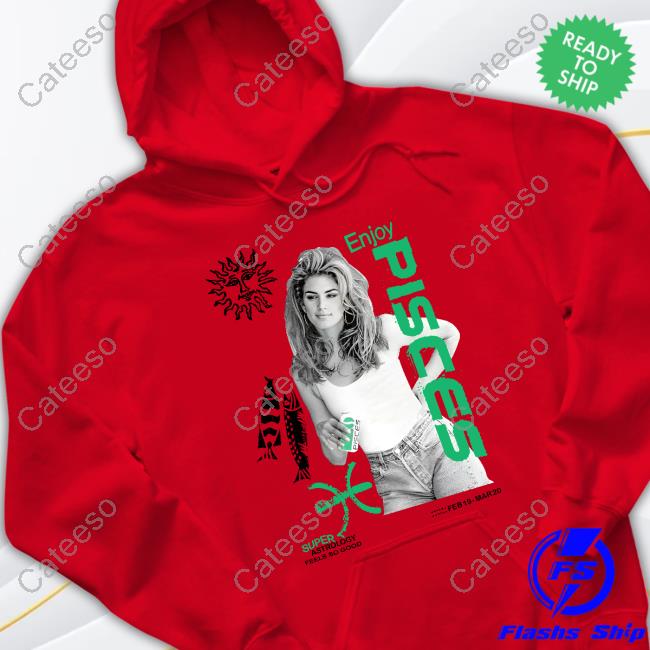 Official Cindy Crawford Enjoy Super Pisces Sweatshirt Fsgprints
