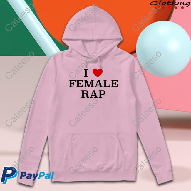 I Love Female Rap Long Sleeve T Shirt Ganger4eva I Love Female Rap T Shirt