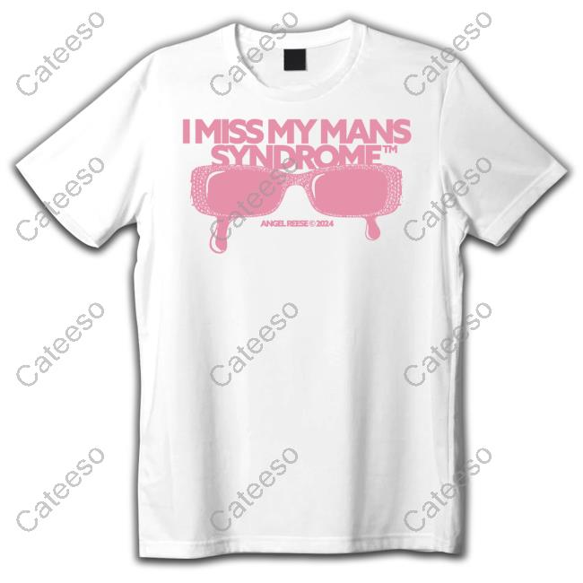 Angel Reese I Miss My Mans 2024 Tee Shirts Cateeso 