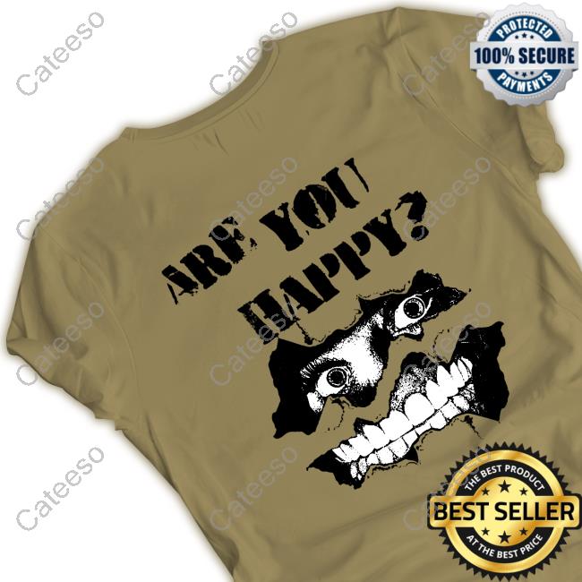 Beautiful Bastard Merch Are You Happy New Shirt Beautiful Bastard Merch Are You Happy New Shirt