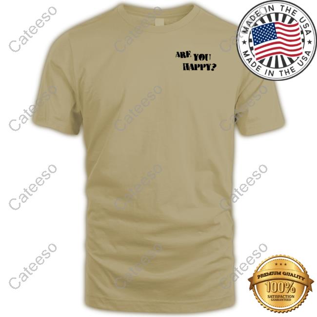 Beautiful Bastard Merch Are You Happy New Shirt Beautiful Bastard Merch Are You Happy New Shirt