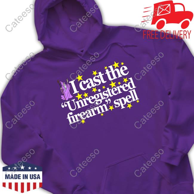 I Cast The Unregistered Firearm Spell T-Shirts I Cast The Unregistered Firearm Spell T-Shirts