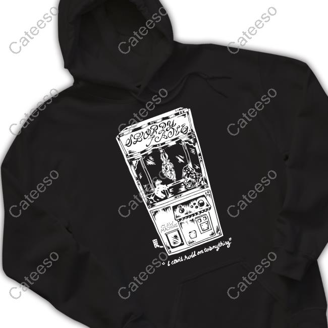 Sloppy Jane Claw Machine I Can't Hold On To Anything T-Shirt Sloppy Jane Claw Machine I Can't Hold On To Anything T-Shirt