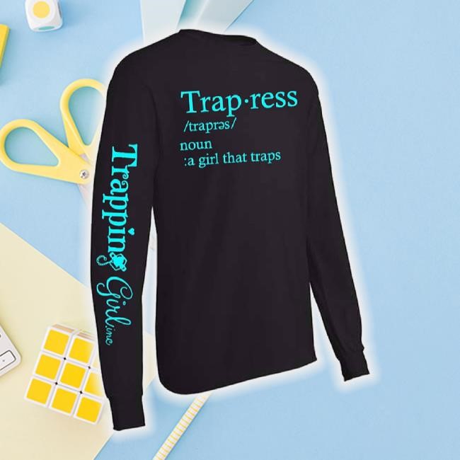 Original Trapress- t-shirt, hoodie, tank top, sweater and long sleeve t-shirt Trapping Girl Inc Shop Merch Store Original Trapress- t-shirt, hoodie, tank top, sweater and long sleeve t-shirt Trapping Girl Inc Shop Merch Store