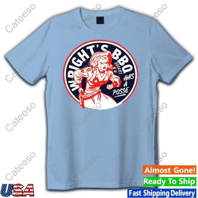 Jason Kelce Wright's Bbq Has A Posse Rogers T Shirt Jason Kelce Wright's Bbq Has A Posse Rogers T Shirt