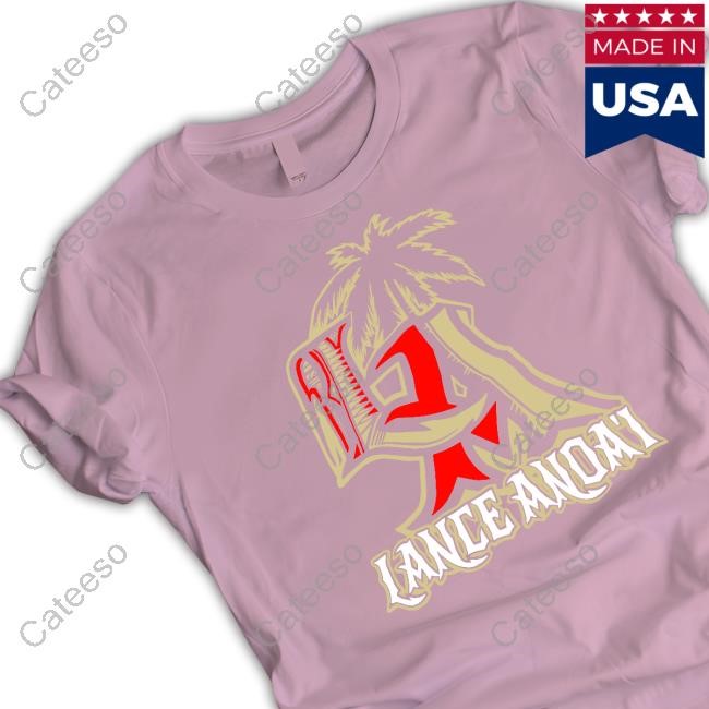 Lanceanoai Lance Anoa’I T-Shirt,Hoodie,Sweatshirt Lanceanoai Lance Anoa’I T-Shirt,Hoodie,Sweatshirt