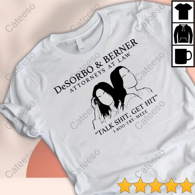 https://oratee.com/campaign/desorbo-and-berner-attorneys-at-law-talk-shit-get-hit-1-800-try-meee-tee-shirt