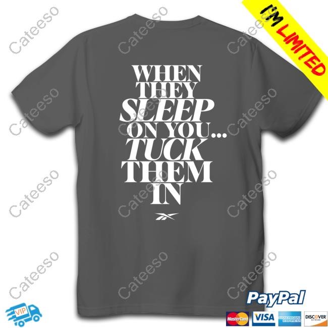 When They Sleep On You Tuck Them In Sweatshirt When They Sleep On You Tuck Them In Sweatshirt