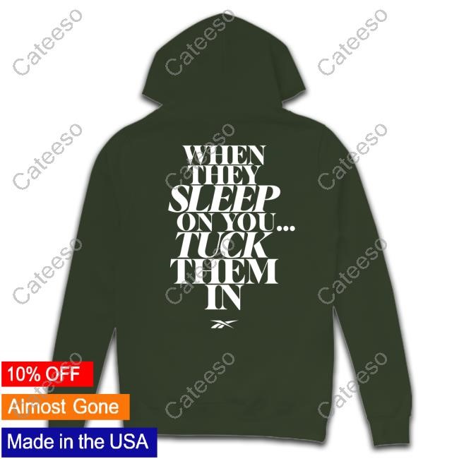 When They Sleep On You Tuck Them In Sweatshirt When They Sleep On You Tuck Them In Sweatshirt