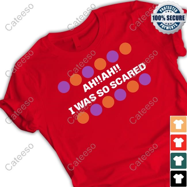 https://oratee.com/campaign/ah-ah-i-was-so-scared-t-shirt