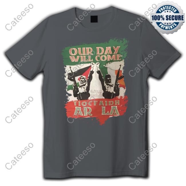 Ireland Palestine Will Be Free Our Day Will Come Tiocfaidh Ar La Hooded Sweatshirt
