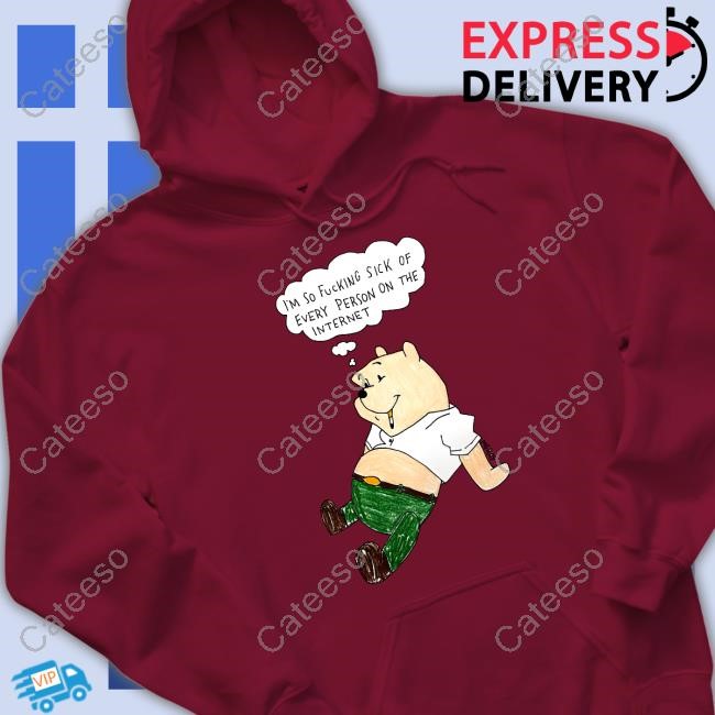 I'm So Fucking Sick Of Every Person On The Internet Shirt