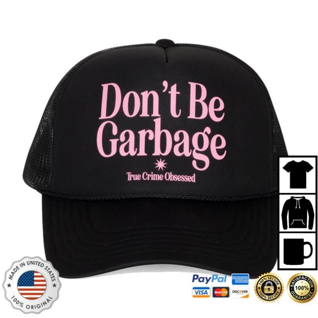 True Crime Obsessed Store Don't Be Garbage Black Bucket Hat