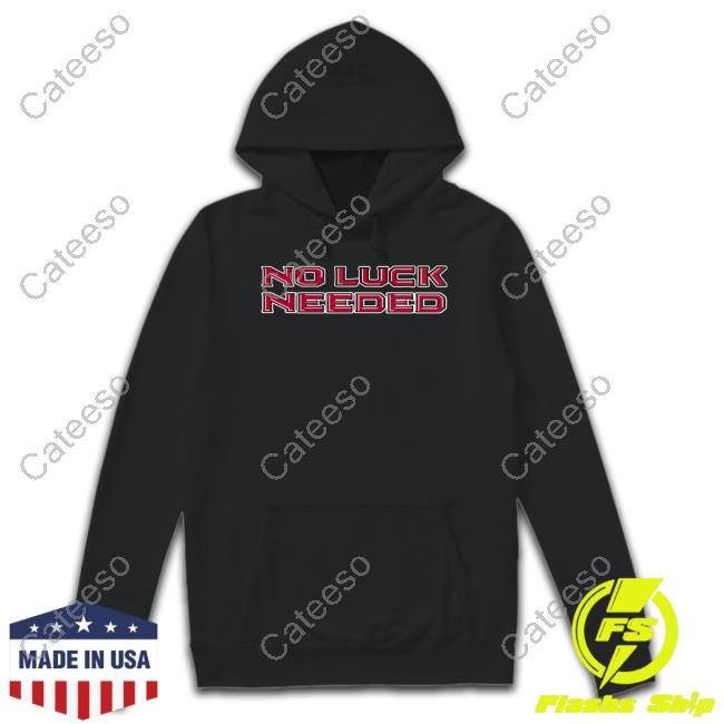 No Luck Needed Sweatshirt No Luck Needed Sweatshirt