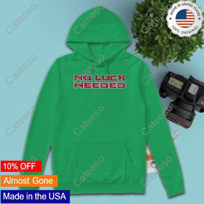 No Luck Needed Sweatshirt No Luck Needed Sweatshirt