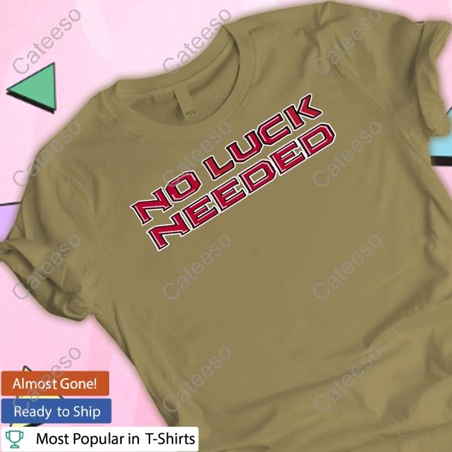 No Luck Needed Sweatshirt No Luck Needed Sweatshirt