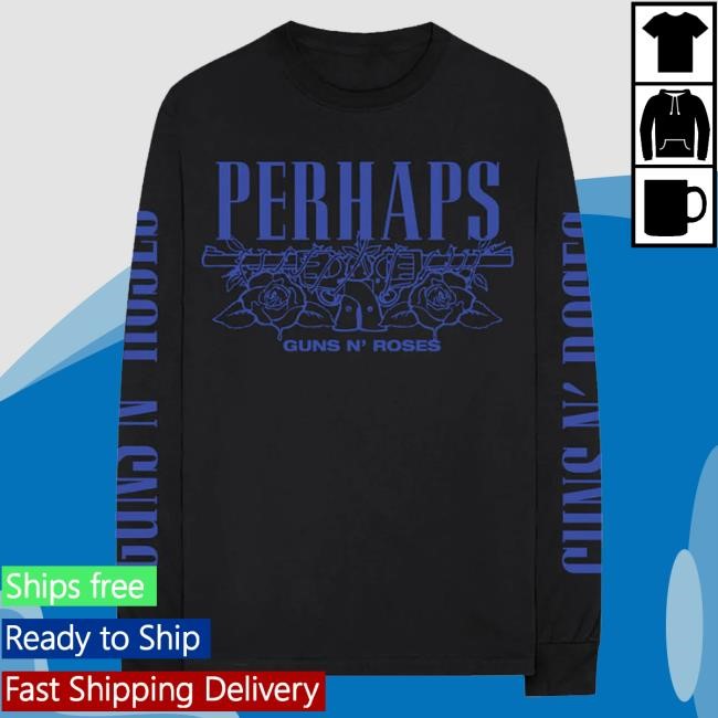 Guns N' Roses Official Store Perhaps Longsleeve t-shirt, hoodie, tank top, sweater and long sleeve t-shirt